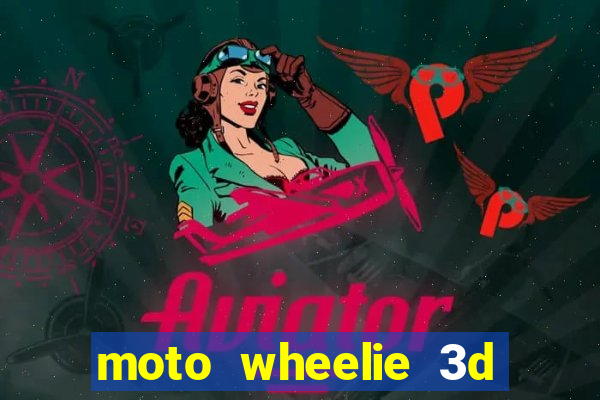 moto wheelie 3d dinheiro infinito